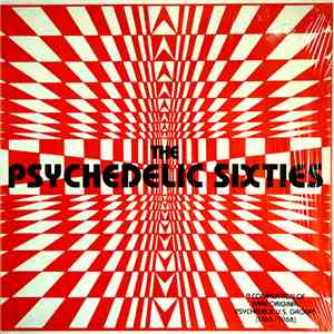 Various - The Psychedelic Sixties: A Compilation Of Rare Original Psychedelic U.S. Groups (1966 - 1968) mp3 album