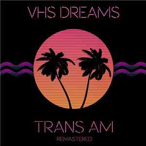 VHS Dreams - Trans Am mp3 album