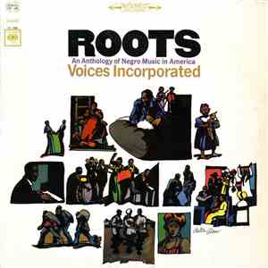 Voices Incorporated - Roots: An Anthology Of Negro Music In America mp3 album