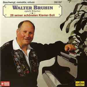 Walter Bruhin - Walter Bruhin Spielt Klavier (28 Seiner Schönsten Klavier-Soli) mp3 album