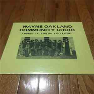 WAYNE OAKLAND COMMUNITY CHOIR - I Want To Thank You Lord mp3 album