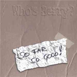 Who's Berry? - So Far So Good mp3 album