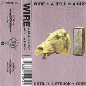 Wire - A Bell Is A Cup... Until It Is Struck mp3 album