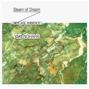 Yakenohara - Steam of Dream (New Age Ambience) mp3 album