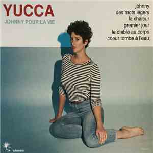 Yucca - Johnny Pour La Vie mp3 album