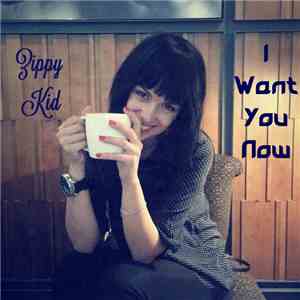 Zippy Kid - I Want You Now mp3 album