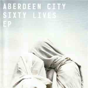 Aberdeen City - Sixty Lives EP mp3 album