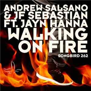 Andrew Salsano & JF Sebastian Ft. Jayn Hanna - Walking On Fire mp3 album