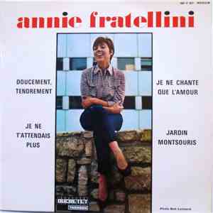 Annie Fratellini - Doucement, Tendrement / Je Ne T'Attendais Plus / Je Ne Chante Que L'Amour / Jardin Montsouris mp3 album