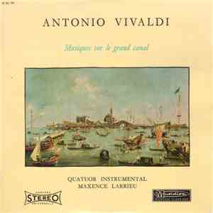 Antonio Vivaldi / Quatuor Instrumental Maxence Larrieu - Musiques Sur Le Grand Canal mp3 album