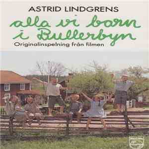Astrid Lindgren - Alla Vi Barn I Bullerbyn mp3 album