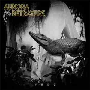 Aurora And The Betrayers - Vudú mp3 album