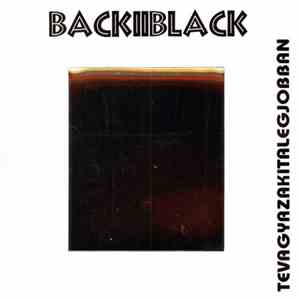 Back II Black - Tevagyazakitalegjobban mp3 album