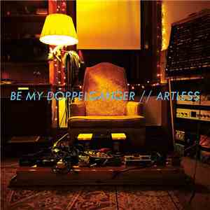 Be My Doppelganger - Artless mp3 album