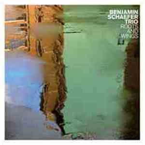Benjamin Schaefer Trio - Roots And Wings mp3 album