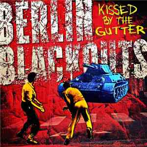 Berlin Blackouts - Kissed By The Gutter mp3 album