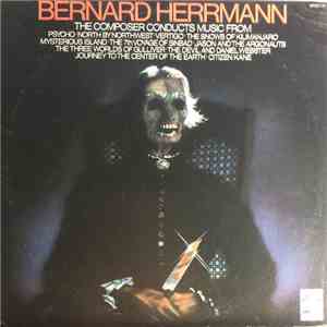 Bernard Herrmann - Bernard Herrmann Conducts Psycho And Other Film Scores mp3 album