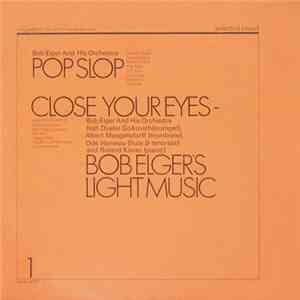 Bob Elger And His Orchestra - Pop Slop / Close Your Eyes - Bob Elger's Light Music mp3 album