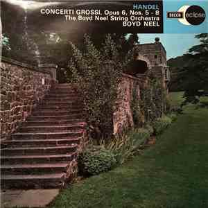 Boyd Neel, The Boyd Neel String Orchestra, Georg Friedrich Händel - Concerti Grossi, Opus 6, Nos 5-8 mp3 album