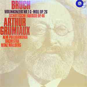 Bruch - Heinz Wallberg, New Philharmonia Orchestra, Arthur Grumiaux - Violinkonzert Nr.1 G-Moll Op. 26 Schottische Fantasie Op. 46 mp3 album