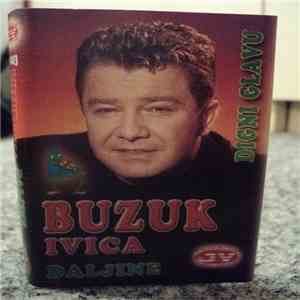 Buzuk Ivica - Daljine-Digni Glavu mp3 album