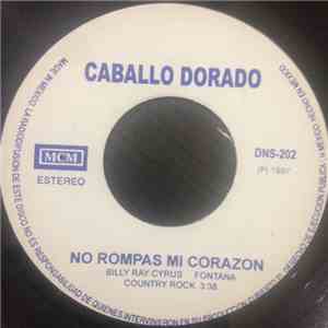 Caballo Dorado - No Rompas Mi Corazon / Niegalo mp3 album