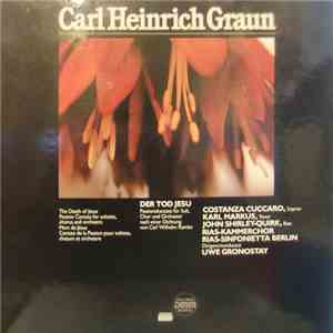 Carl Heinrich Graun - Costanza Cuccaro, Karl Markus, John Shirley-Quirk, RIAS-Kammerchor, RIAS-Sinfonietta Berlin Dirigent Uwe Gronostay - Der Tod Jesu = The Death Of Jesus mp3 album