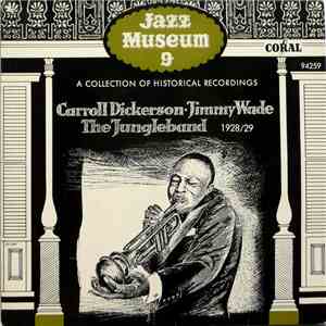 Carroll Dickerson - Jimmy Wade - The Jungleband - Jazz Museum 9 mp3 album