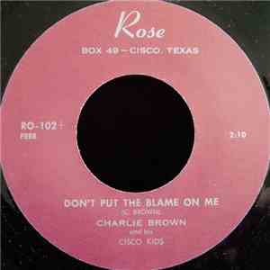Charlie Brown And His Cisco Kids - Don't Put The Blame On Me / Have You Heard The Gossip mp3 album