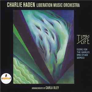 Charlie Haden, Liberation Music Orchestra - Time/Life (Song For The Whales And Other Beings) mp3 album