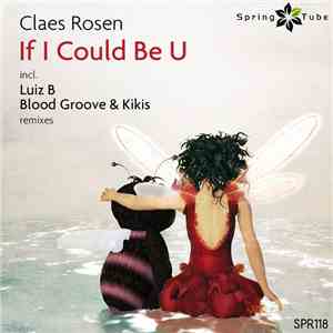 Claes Rosen - If I Could Be U mp3 album