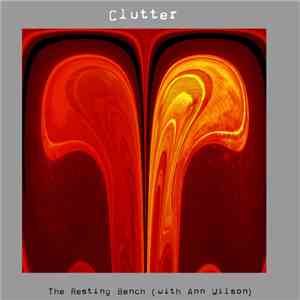 Clutter With Ann Wilson  - The Resting Bench mp3 album