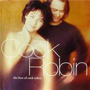 Cock Robin - The Best Of Cock Robin mp3 album