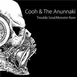 Cooh & The Anunnaki - Trouble Soul / Monster Rave mp3 album