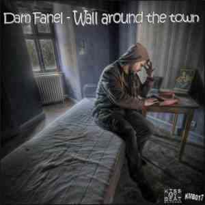 Dam Fanel - Wall Around The Town mp3 album