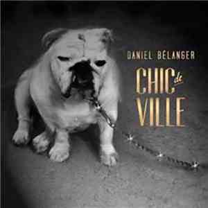 Daniel Bélanger - Chic De Ville mp3 album