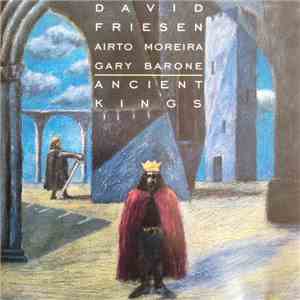 David Friesen, Airto Moreira, Gary Barone - Ancient Kings mp3 album