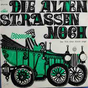 Der TCS-Chor Zürich - Die Alten Strassen Noch mp3 album