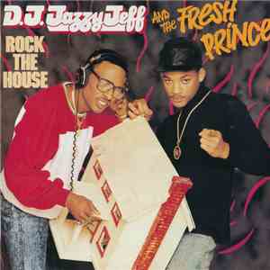 DJ Jazzy Jeff & The Fresh Prince - Rock The House mp3 album