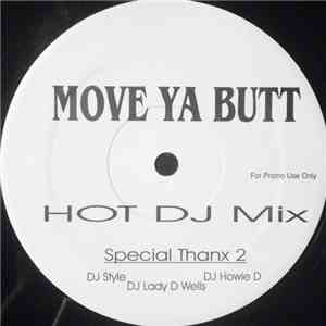 DJ Style  / DJ Howie D / DJ Lady D Wells - Move Ya Butt (Hot DJ Mix) mp3 album
