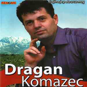 Dragan Komazec - Krajina Je Pola Srca Mog mp3 album