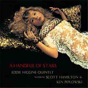 Eddie Higgins Quintet Featuring Scott Hamilton and Ken Peplowski - A Handful Of Stars mp3 album