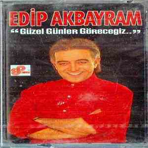 Edip Akbayram - Guzel Gunler Gorecegiz mp3 album