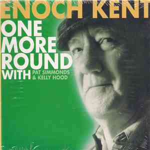 Enoch Kent - One More Round With Pat Simmonds & Kelly Hood mp3 album