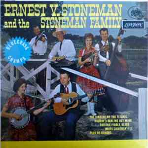 Ernest V. Stoneman And The Stoneman Family - Ernest V. Stoneman And The Stoneman Family (The Bluegrass Champs) mp3 album