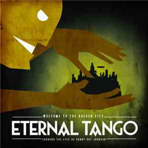Eternal Tango - Welcome To The Golden City mp3 album