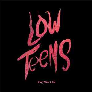 Every Time I Die - Low Teens mp3 album