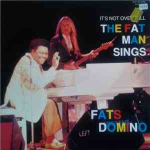 Fats Domino - It's Not Over Till The Fat Man Sings mp3 album