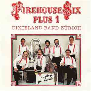 Firehouse Six Plus 1 - Dixieland Band Zürich ...Plays For Friends mp3 album