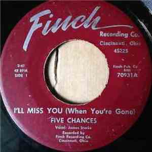 Five Chances  - I'll Miss You (When You're Gone) / Stranger I Love You mp3 album
